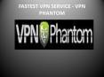 Fast, Cheap and Secure VPN Service Provider-VPN Phantom
