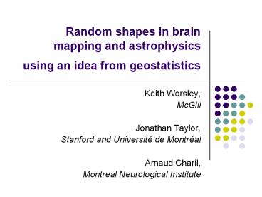 Random shapes in brain mapping and astrophysics using an idea from geostatistics