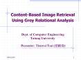 Content-Based Image Retrieval Using Grey Relational Analysis  Dept. of Computer Engineering Tatung University  Presenter: Tienwei Tsai (???) PowerPoint PPT Presentation