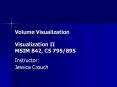 Volume Visualization Visualization II MSIM 842, CS 795/895 PowerPoint PPT Presentation