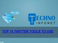Top 10 Twitter Tools to Use - Techno Infonet PowerPoint PPT Presentation
