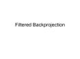 Filtered Backprojection PowerPoint PPT Presentation