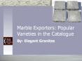 Marble Exporters - Popular Varieties in the Catalogue PowerPoint PPT Presentation