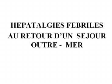 HEPATALGIES FEBRILES