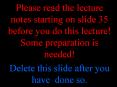 Please read the lecture notes starting on slide 35 before you do this lecture! Some preparation is needed! PowerPoint PPT Presentation