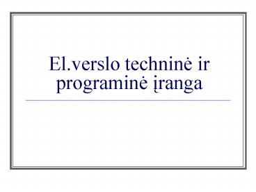 El.verslo technine ir programine iranga