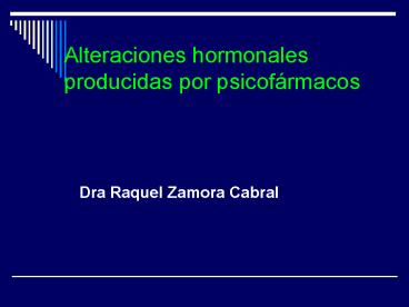 Alteraciones hormonales producidas por psicof