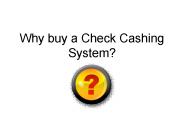 Why buy a Check Cashing System?
