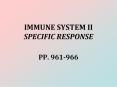 IMMUNE SYSTEM II SPECIFIC RESPONSE PowerPoint PPT Presentation