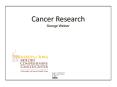 Cancer Research George Weiner PowerPoint PPT Presentation