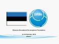 Estonian Broadband Development Foundation PowerPoint PPT Presentation