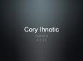 Cory Ihnotic PowerPoint PPT Presentation
