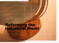 Reforming%20the%20Industrial%20World PowerPoint PPT Presentation