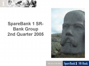 SpareBank 1 SR-Bank Group 2nd Quarter 2005