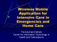 Wireless%20Mobile%20Application%20for%20Intensive%20Care%20in%20Emergencies%20and%20Home%20Care PowerPoint PPT Presentation
