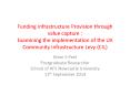 Funding Infrastructure Provision through value capture : Examining the implementation of the UK Community Infrastructure Levy (CIL) PowerPoint PPT Presentation