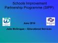 Schools Improvement Partnership Programme (SIPP): PowerPoint PPT Presentation