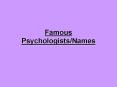 Famous Psychologists/Names PowerPoint PPT Presentation