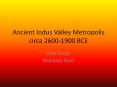 Ancient Indus Valley Metropolis circa 2600-1900 BCE PowerPoint PPT Presentation