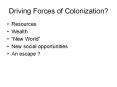 Driving Forces of Colonization? PowerPoint PPT Presentation