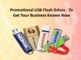 Promotional USB Flash Drives - To Get Your Business Known Now PowerPoint PPT Presentation