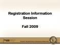 Registration Information Session Fall 2009 PowerPoint PPT Presentation