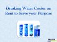 Drinking Water Cooler on Rent to Serve your Purpose (1) PowerPoint PPT Presentation