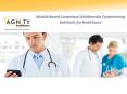 Mobile Based Contextual Multimedia Conferencing Solutions for Healthcare PowerPoint PPT Presentation