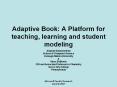 Adaptive Book: A Platform for teaching, learning and student modeling PowerPoint PPT Presentation