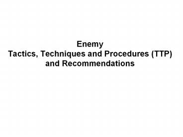 Enemy Tactics, Techniques and Procedures (TTP) and Recommendations 