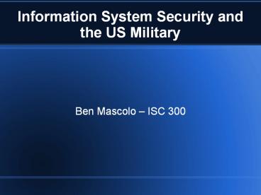 Information System Security and the US Military
