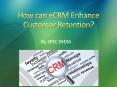 How can eCRM Enhance Customer Retention (1) PowerPoint PPT Presentation