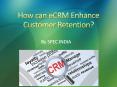 How can eCRM Enhance Customer Retention PowerPoint PPT Presentation
