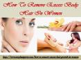 How To Remove Excess Body Hair In Women PowerPoint PPT Presentation