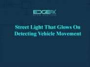 Street Light that Glows on Detecting Vehicle Movement