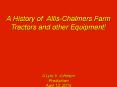 A History of Allis-Chalmers Farm Tractors and Other Equipment! PowerPoint PPT Presentation