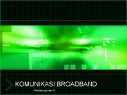 KOMUNIKASI BROADBAND