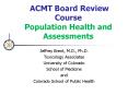 ACMT Board Review Course Population Health and Assessments PowerPoint PPT Presentation