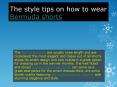 The style tips on how to wear Bermuda shorts