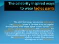 The celebrity inspired ways to wear ladies pants (1) PowerPoint PPT Presentation