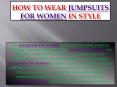 How to wear jumpsuits for women in style PowerPoint PPT Presentation