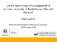 Do we really know what happened to income inequality in Australia over the last decade? Roger Wilkins Parliamentary Library Vital Issues Seminar 10 October 2012 PowerPoint PPT Presentation