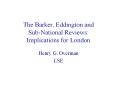 The Barker, Eddington and Sub-National Reviews: Implications for London PowerPoint PPT Presentation