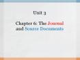 Unit 3 Chapter 6: The Journal and Source Documents PowerPoint PPT Presentation