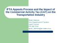 IFTA Appeals Process and the Impact of the Commercial Activity Tax (CAT) on the Transportation Industry PowerPoint PPT Presentation