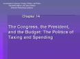 The Congress, the President, and the Budget: The Politics of Taxing and Spending PowerPoint PPT Presentation