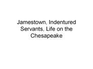 Jamestown, Indentured Servants, Life on the Chesapeake