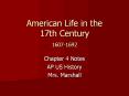 American Life in the 17th Century 1607-1692 PowerPoint PPT Presentation