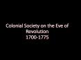 Colonial Society on the Eve of Revolution 1700-1775 PowerPoint PPT Presentation