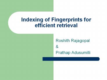Indexing of Fingerprints for efficient retrieval